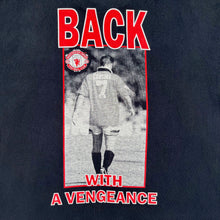 Load image into Gallery viewer, CANTONA 'BACK WITH A VENGEANCE' 90'S T-SHIRT