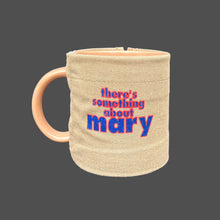 Load image into Gallery viewer, THERE'S SOMETHING ABOUT MARY '99 MUG
